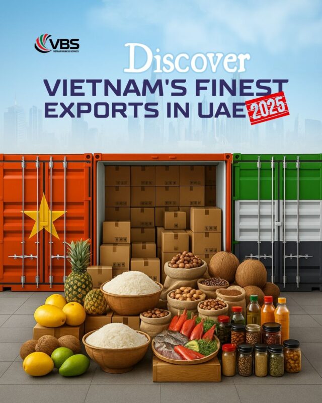 Discover Vietnam’s Finest Exports in the UAE! 2025 Why Vietnamese Products Win in the UAE: High-Quality, Certified & Competitively Priced Goods Tailored for UAE Demand